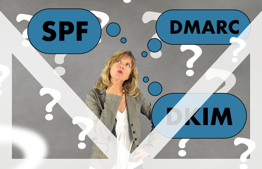 SPF, DKIM und DMARC: Was ist das überhaupt?